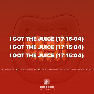 I got the Juice (17:15:04)