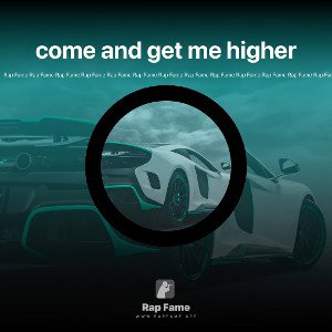 come and get me higher 