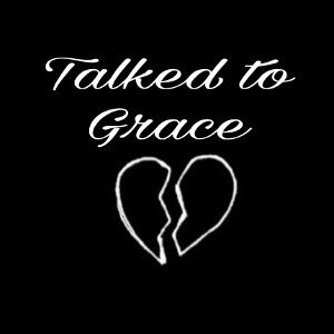 Talked To Grace