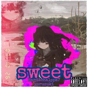 sweet(ft.Hard Memories,yoruzuki)