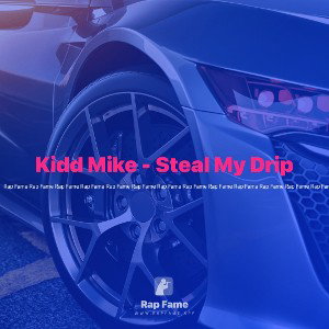 Kidd Mike - Steal My Drip