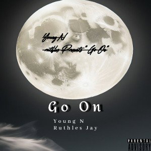 Young N ruthless Jay - Presents - Album - "Go On"