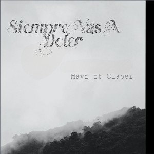 Siempre Vas A Doler - Mavi ft Claper