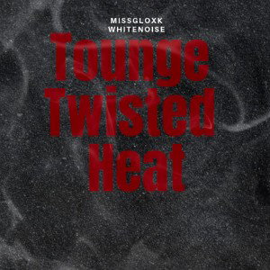Tounge Twisted Heat