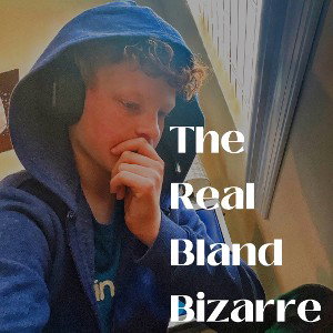 the real bland bizarre