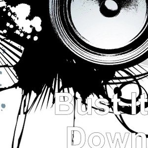 Bust It Down 