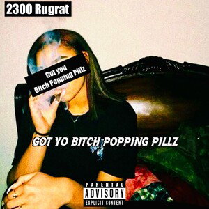 Got Yo Bitch Popping Pillz