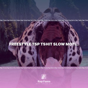 freestyle TSP T$hit Slow motion 