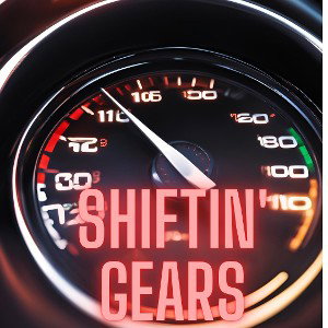 Shiftin' Gears