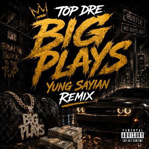 Big plays Remix Ft Top Dre 