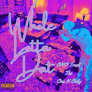 ONO TRUST - WHOLE LOTTA THAT