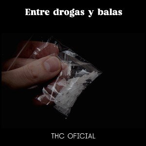  Entre drogas y balas - THC 