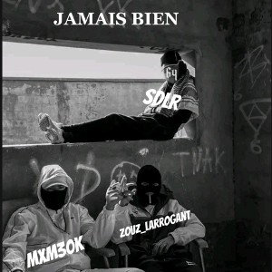 JAMAIS BIEN-mxm30k feat @zouz_larrogant