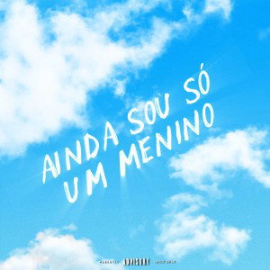 Ainda Sou Só Um Menino (prod. manuGTB)