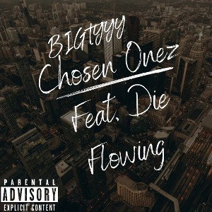 BIGTYYY - Chosen Onez Ft Die Flowing 
