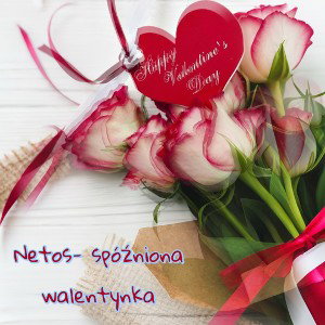 Netos- Spóźniona walentynka 