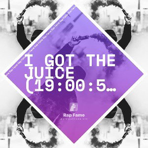 I got the Juice (19:00:51)