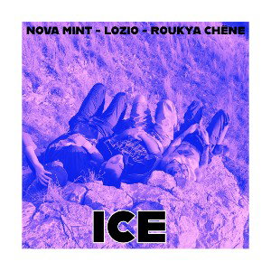 ICE - Nova Mint, LoZio, RouKya Chêne
