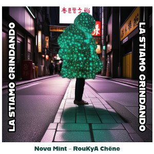 la stiamo grindando - Nova Mint, RouKya Chêne