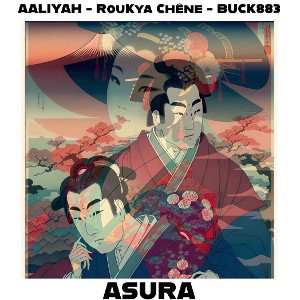 ASURA - Aaliyah, RouKya Chêne, Buck883