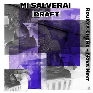 MI SALVERAI (draft) - RouKya Chêne , Nova Mint