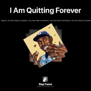 I Am Quitting Forever 