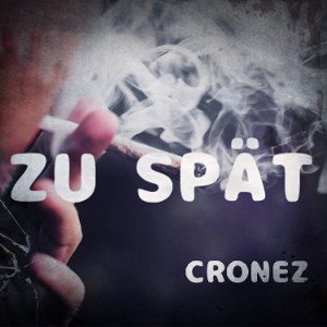 ZU SPÄT - CRONEZ