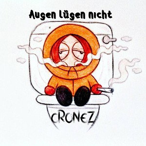 Augen lügen nicht - CRONEZ