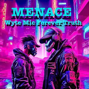 forever truth ft wyte mic - MENACE 