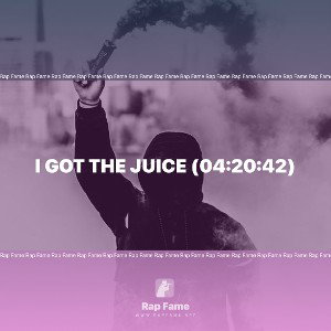 I got the Juice (04:20:42)
