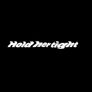Hold her tight