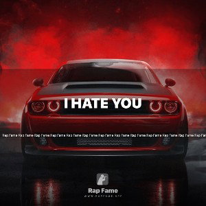 I hate you