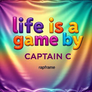 life is a game (by CAPTAIN C)