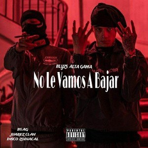 BLYZ5 🐐🇨🇺 - No Le Vamos A Bajar (FT ALTA GAMA)