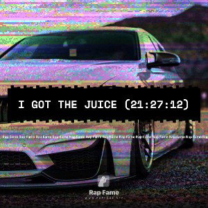 I got the Juice (21:27:12)
