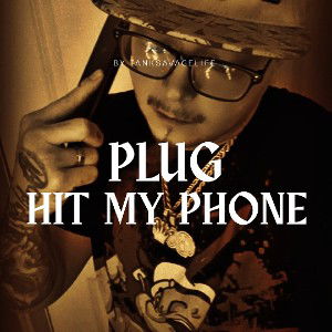  (PLUG HIT MY PHONE) 