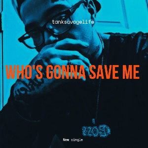 ( WHO GONNA SAVE ME )