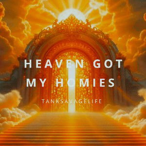 HEAVEN GOT MY HOMIES