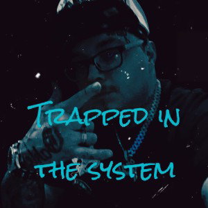 (TRAPPED IN THE SYSTEM) 