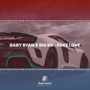 Baby Ryan x Big KD - Fake Love