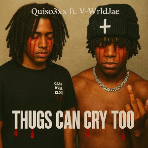 Quiso3xx Thugs Can Cry Too Ft. V-WrldJae