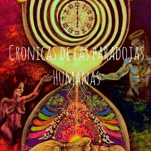 Cronicas de las paradojas humanas
