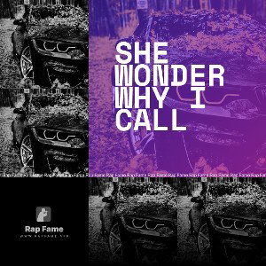 she wonder why I call 