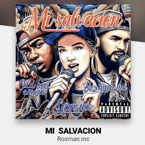 MI SALVACION - ROSMAN MC FT SAM MC Y OLD HAR EMCEE- VICTORIA MEO STUDIO 
