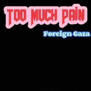  Too much Pain