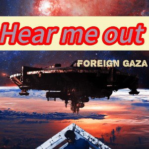 Foreign Gaza - Hear me out