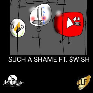 SUCH A SHAME Ft. $WISH