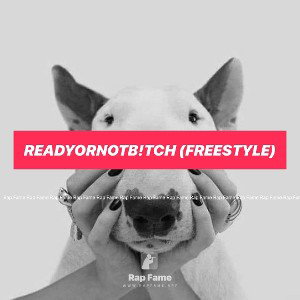 READYORNOTB!TCH (Freestyle)