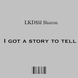 I got a story to tell