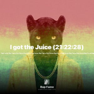 I got the Juice (21:22:28)
